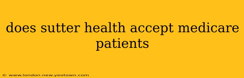 does sutter health accept medicare patients