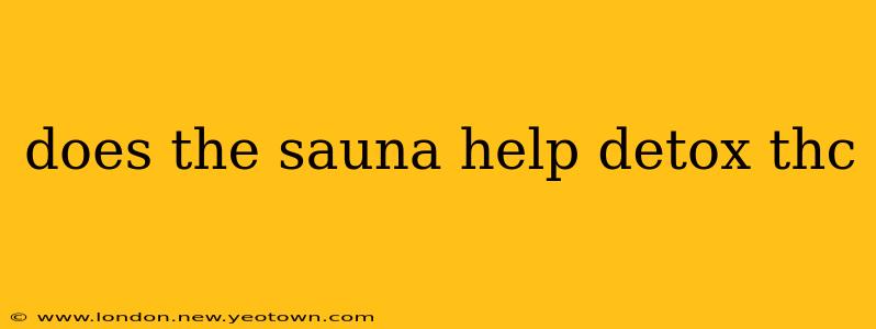 does the sauna help detox thc