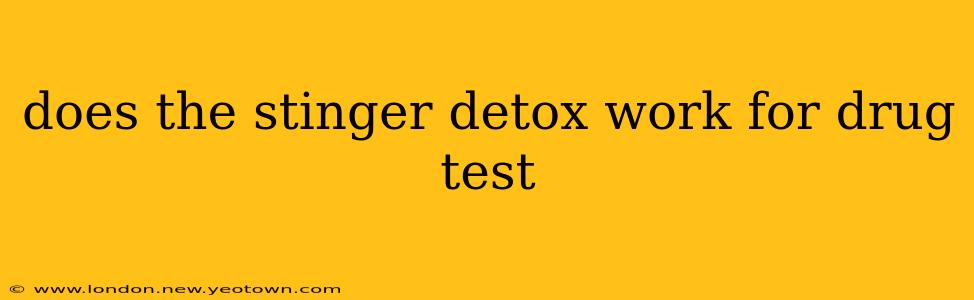 does the stinger detox work for drug test