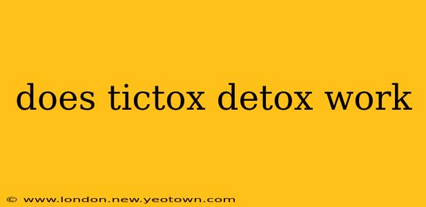 does tictox detox work