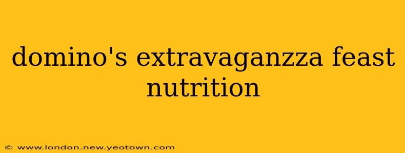 domino's extravaganzza feast nutrition