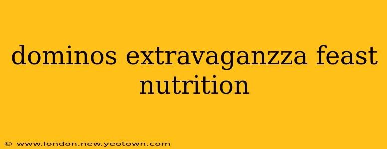 dominos extravaganzza feast nutrition