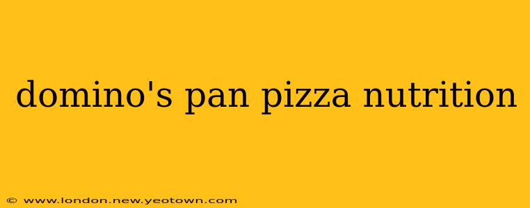 domino's pan pizza nutrition