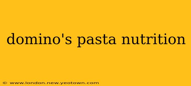 domino's pasta nutrition