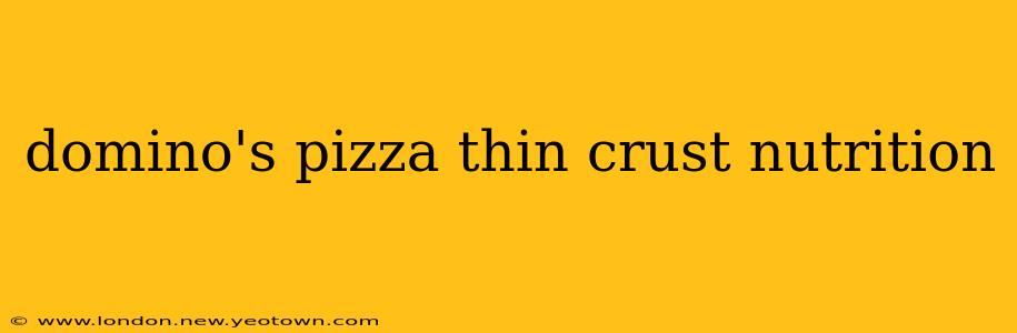 domino's pizza thin crust nutrition