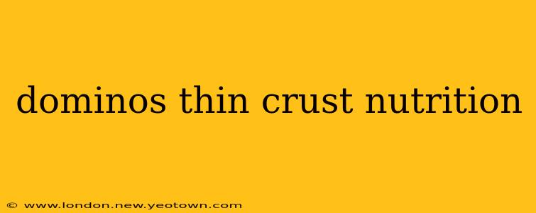 dominos thin crust nutrition