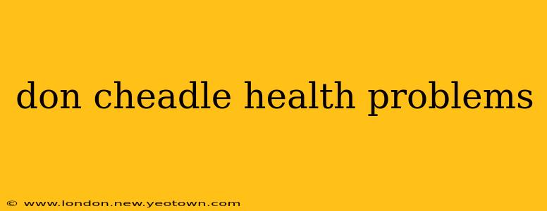 don cheadle health problems
