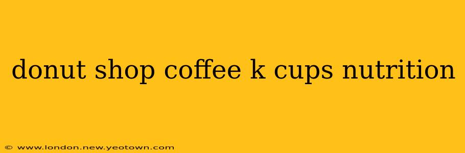 donut shop coffee k cups nutrition