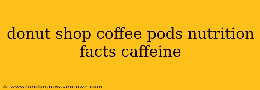 donut shop coffee pods nutrition facts caffeine