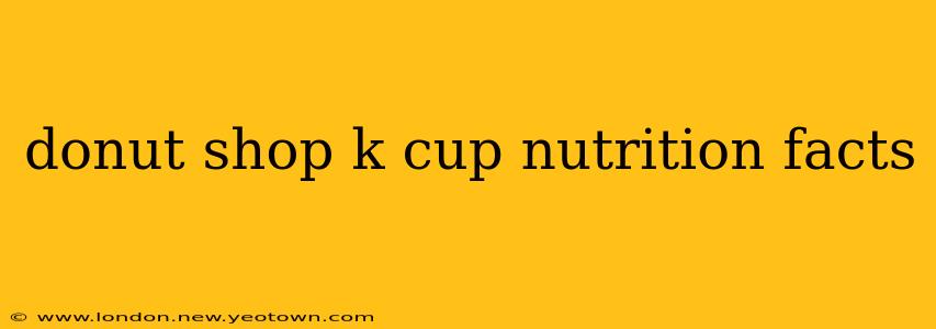 donut shop k cup nutrition facts