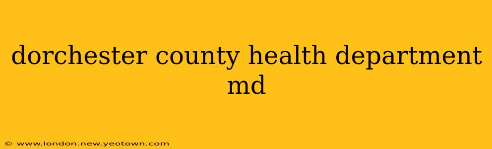 dorchester county health department md