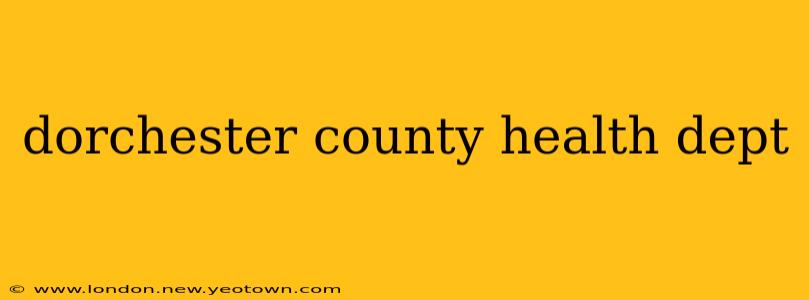 dorchester county health dept