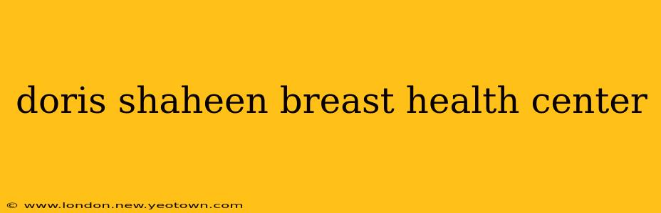 doris shaheen breast health center