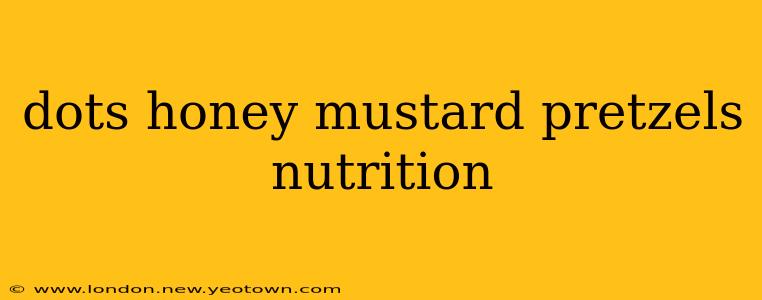 dots honey mustard pretzels nutrition