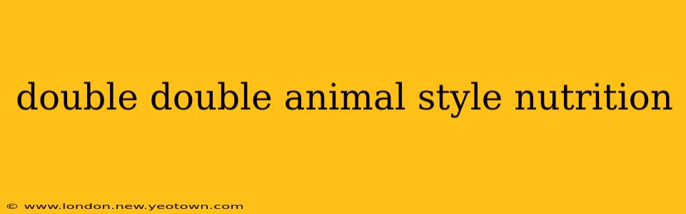 double double animal style nutrition