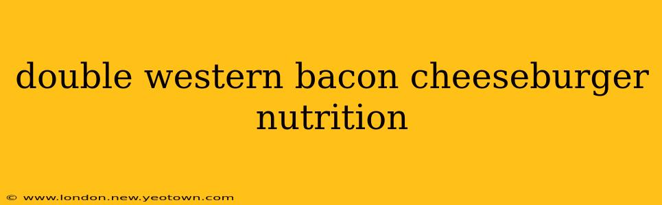 double western bacon cheeseburger nutrition