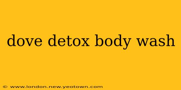 dove detox body wash