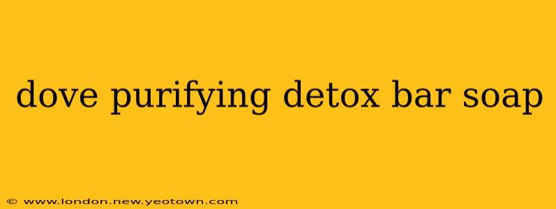 dove purifying detox bar soap