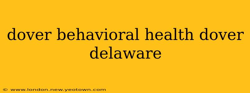 dover behavioral health dover delaware