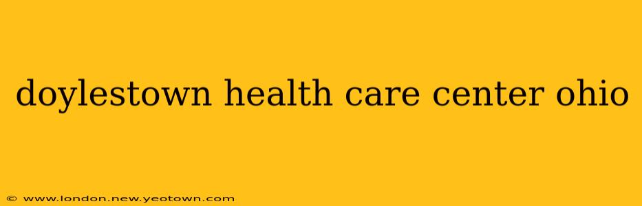 doylestown health care center ohio