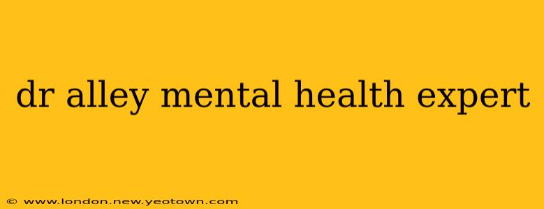 dr alley mental health expert