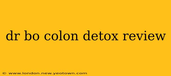 dr bo colon detox review