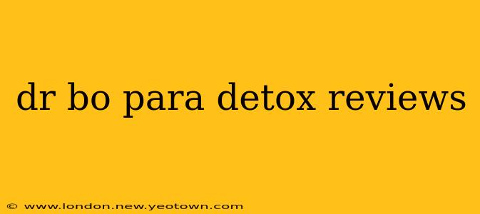 dr bo para detox reviews