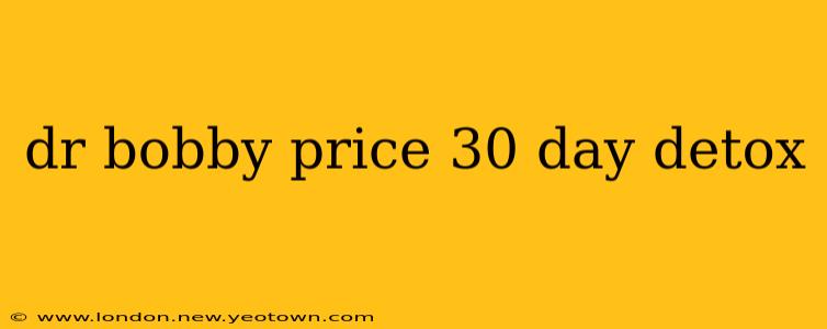 dr bobby price 30 day detox