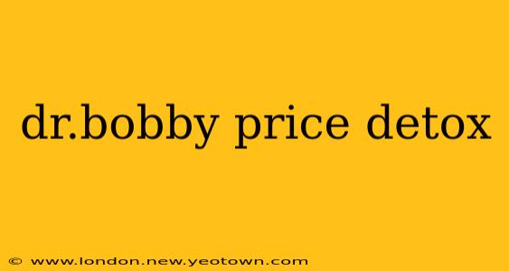 dr.bobby price detox
