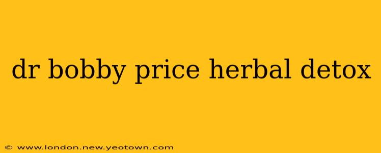 dr bobby price herbal detox