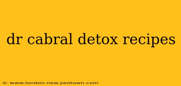 dr cabral detox recipes