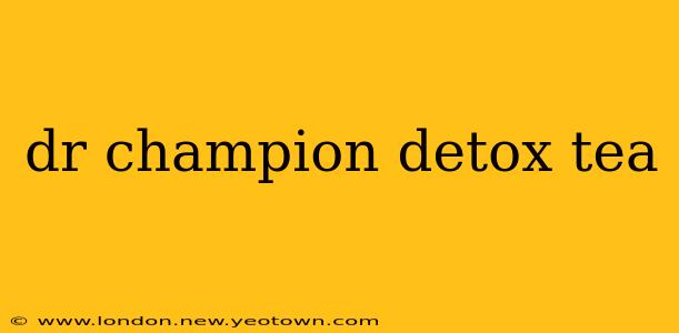 dr champion detox tea