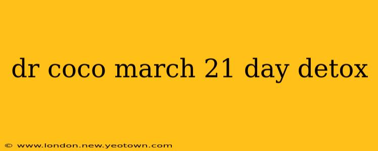 dr coco march 21 day detox