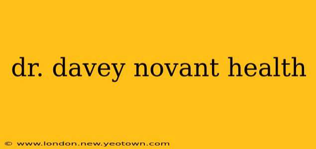 dr. davey novant health