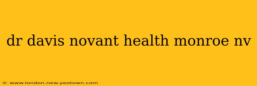 dr davis novant health monroe nv