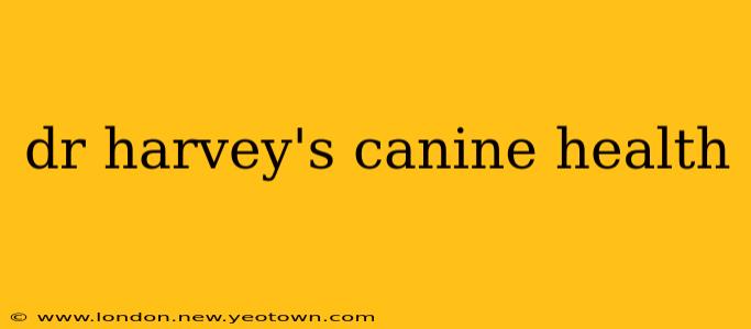 dr harvey's canine health