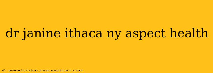 dr janine ithaca ny aspect health