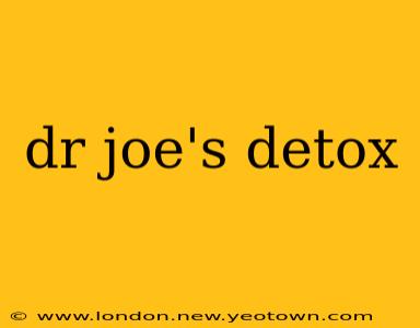 dr joe's detox