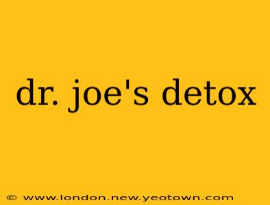 dr. joe's detox