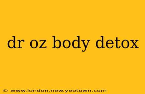 dr oz body detox