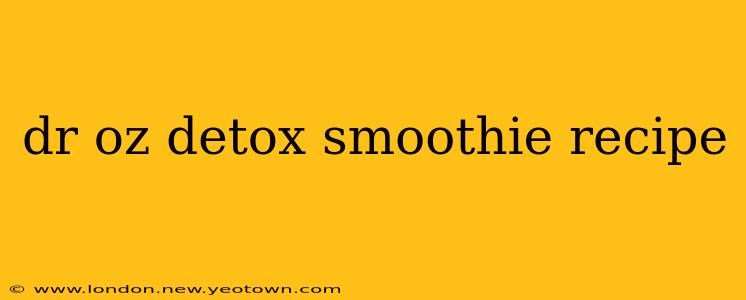 dr oz detox smoothie recipe
