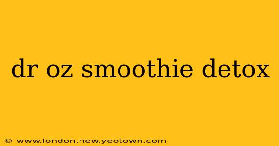 dr oz smoothie detox