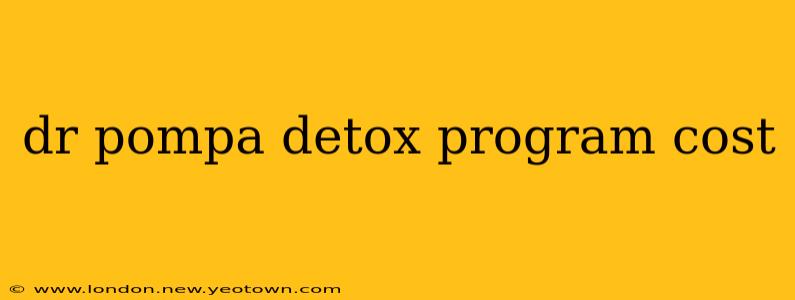 dr pompa detox program cost