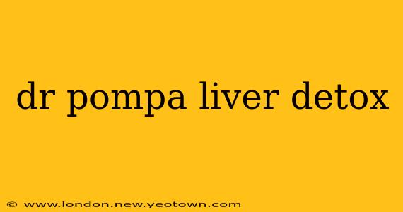 dr pompa liver detox