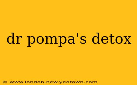 dr pompa's detox