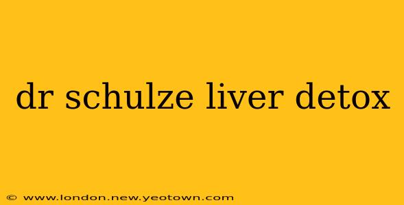 dr schulze liver detox