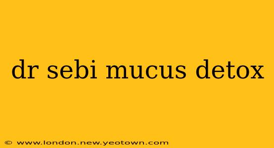 dr sebi mucus detox