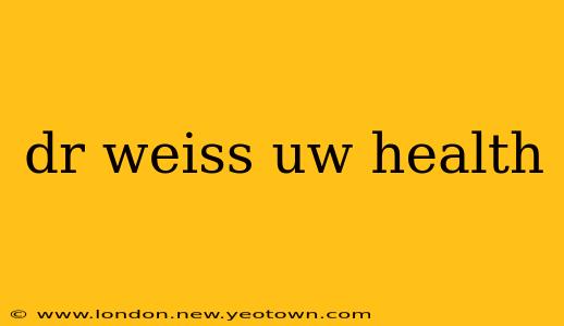 dr weiss uw health