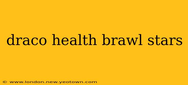 draco health brawl stars