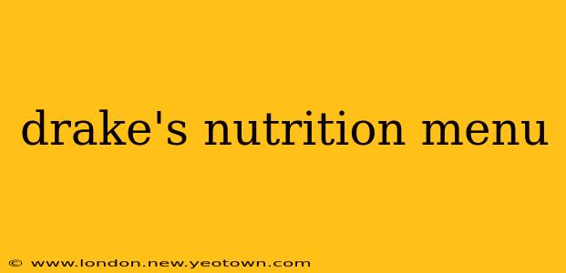 drake's nutrition menu
